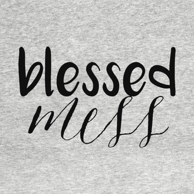 Blessed Mess by oliviaerna